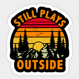 Still Plays Outside, Camping and Hiking Gift Sticker